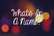 Whats in a name - swati rai